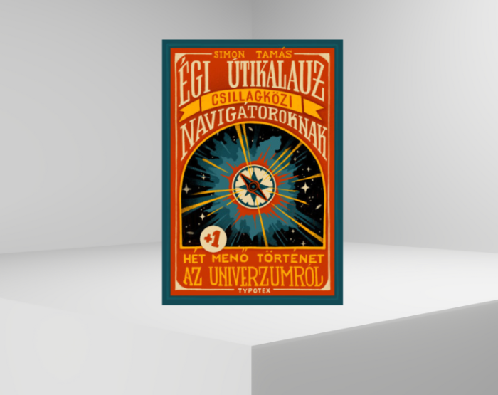 Égi útikalauz csillagközi navigátoroknak - Hét plusz egy menő történet az univerzumról