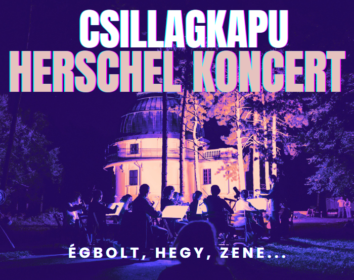 Csillagkapu: Égbolt, hegy zene... Herschel koncert! - 2026.08.29. 